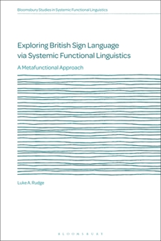 Paperback Exploring British Sign Language Via Systemic Functional Linguistics: A Metafunctional Approach Book