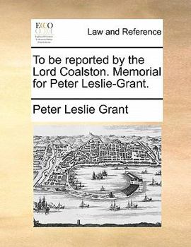 Paperback To Be Reported by the Lord Coalston. Memorial for Peter Leslie-Grant. Book
