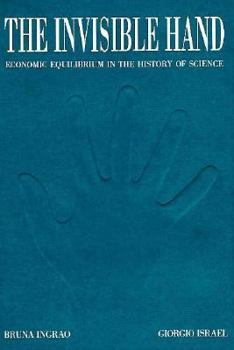 Paperback The Invisible Hand: Economic Equilibrium in the History of Science Book