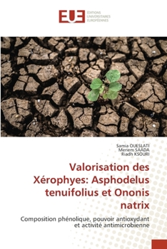 Valorisation des Xérophyes: Asphodelus tenuifolius et Ononis natrix (French Edition)