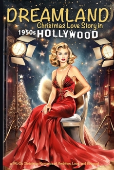 Paperback DREAMLAND Christmas Love Story in 1950s Hollywood: A 1950s Christmas Romance of Ambition, Love, and Betrayal Book