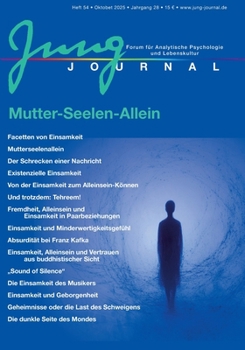 Jung Journal Heft 54: Einsamkeit: Forum für Analytische Psychologie und Lebenskultur