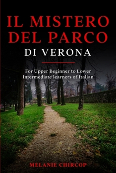 Paperback Il Mistero del Parco di Verona: For Upper Beginner to Lower Intermediate learners of Italian [Italian] Book