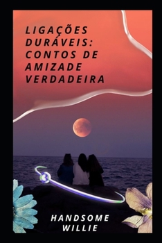 Paperback Ligações Duráveis: Contos de Amizade Verdadeira [Portuguese] Book