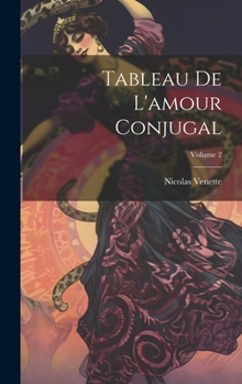 Hardcover Tableau De L'amour Conjugal; Volume 2 [French] Book