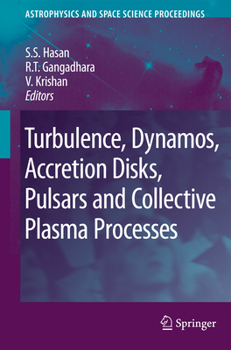 Turbulence, Dynamos, Accretion Disks, Pulsars and Collective Plasma Processes: First Kodai-Trieste Workshop on Plasma Astrophysics Held at the Kodaikanal Observatory, India, August 27 - September 7, 2 - Book  of the Astrophysics and Space Science Proceedings