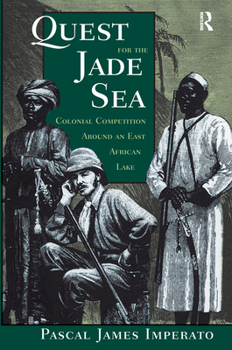 Hardcover Quest for the Jade Sea: Colonial Competition Around an East African Lake Book
