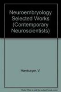 Hardcover Neuroembryology: The Selected Papers (Contemporary Neuroscientists) Book