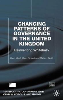 Changing Patterns of Governance in the United Kingdom: Reinventing Whitehall? (Transforming Government)