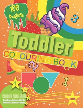 Paperback Toddler Colouring Book for Kids: book for kids 1-4,100 pages of letters, numbers, Words, Colours, shapes, activity books for 1-4+ year olds, Preschool Book