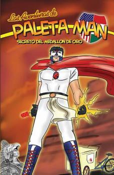 Paperback Las Aventuras de Paleta Man: Secreto Del Medallon de Oro (Spanish Edition) Book
