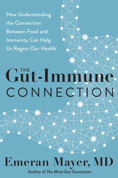 Hardcover The Gut-Immune Connection: How Understanding the Connection Between Food and Immunity Can Help Us Regain Our Health Book