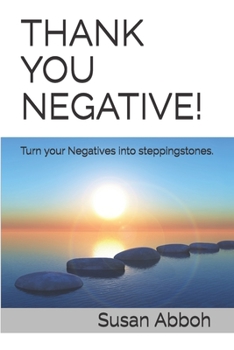 Paperback Thank You Negative!: Turn your Negatives into Steppingstones Book