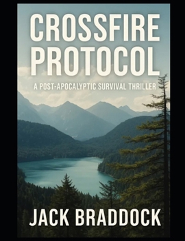 Paperback Crossfire Protocol: A Post-Apocalyptic Survival Thriller Book