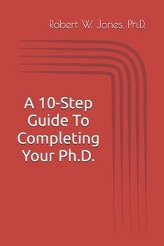 Paperback A 10-Step Guide To Completing Your Ph.D. Book