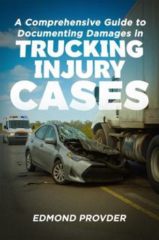 Paperback A Comprehensive Guide to Documenting Damages in Trucking Injury Cases Book