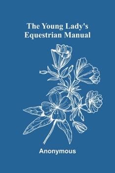 Paperback The Young Lady's Equestrian Manual Book