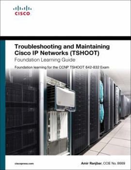Hardcover Troubleshooting and Maintaining Cisco IP Networks (TSHOOT) Foundation Learning Guide: Foundation Learning for the CCNP TSHOOT 642-832 Book