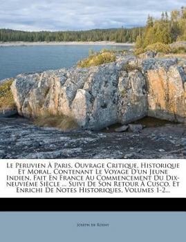 Paperback Le Peruvien ? Paris, Ouvrage Critique, Historique Et Moral, Contenant Le Voyage d'Un Jeune Indien, Fait En France Au Commencement Du Dix-Neuvi?me Si?c [French] Book