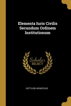 Paperback Elementa Iuris Civilis Secundum Ordinem Institutionum Book