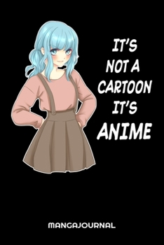 IT’S NOT A CARTOON IT IS ANIME Mangajournal: Anime Manga Otaku Buchjournal: 6x9 A5 Bulletjournal Lese Bewertung Oder Bücher Tagebuch Für Buch-Liebhaber Kinder, Männer Und Frauen (German Edition)