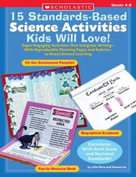 Paperback 15 Standards-Based Science Activities Kids Will Love!: Super-Engaging Activities That Integrate Writing--With Reproducible Planning Pages and Rubrics- Book