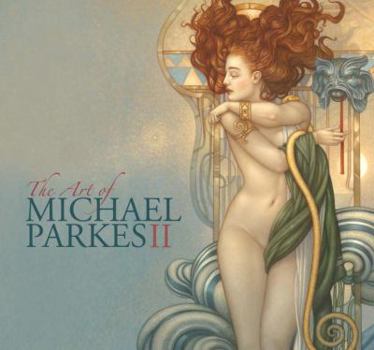 Hardcover The Art of Michael Parkes II: Paintings, Drawings, Sculptures, Stonelithographs Book