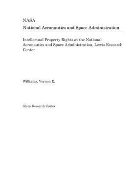 Paperback Intellectual Property Rights at the National Aeronautics and Space Administration, Lewis Research Center Book