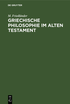 Griechische Philosophie Im Alten Testament: Eine Einleitung in Die Psalmen- Und Weisheitsliteratur