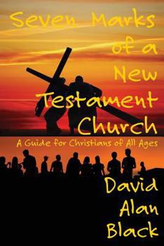 Paperback Seven Marks of a New Testament Church: A Guide for Christians of All Ages Book