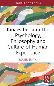 Hardcover Kinaesthesia in the Psychology, Philosophy and Culture of Human Experience Book