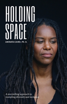 Paperback Holding Space: A Storytelling Approach to Trampling Diversity and Inclusion Book
