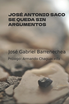 Paperback José Antonio Saco Se Queda Sin Argumentos [Spanish] Book