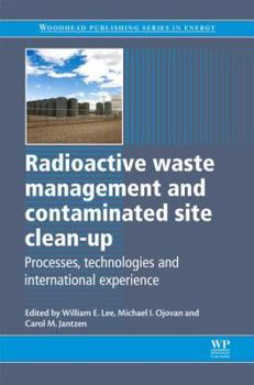 Hardcover Radioactive Waste Management and Contaminated Site Clean-Up: Processes, Technologies and International Experience Book