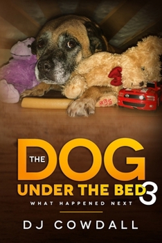 What Happened Next - Book #3 of the Dog Under The Bed