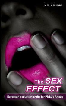 Paperback The Sex-Effect: European seduction crafts for PickUp Artists Book