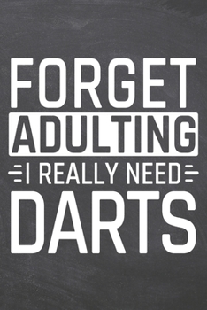 Paperback Forget Adulting I Really Need Darts: Darts Notebook, Planner or Journal - Size 6 x 9 - 110 Dot Grid Pages - Office Equipment, Supplies, Gear -Funny Da Book