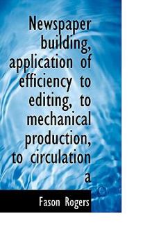 Paperback Newspaper Building, Application of Efficiency to Editing, to Mechanical Production, to Circulation a Book