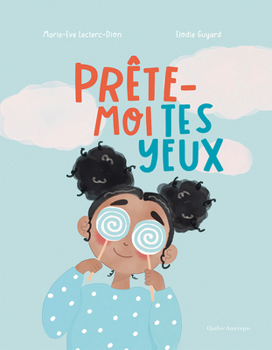 Prête-moi tes yeux (French Edition)