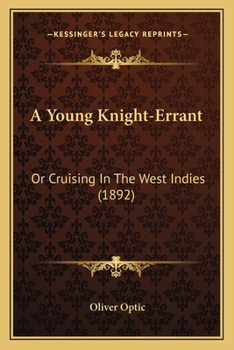 Paperback A Young Knight-Errant: Or Cruising In The West Indies (1892) Book