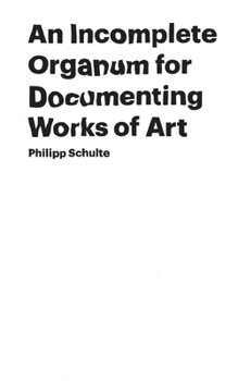 Paperback An Incomplete Organum for Documenting Works of Art Book