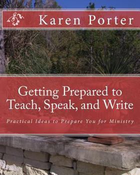 Paperback Getting Prepared to Teach, Speak, and Write: Practical Ideas to Prepare You for Ministry Book