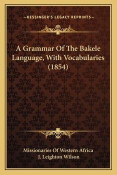 Paperback A Grammar Of The Bakele Language, With Vocabularies (1854) Book