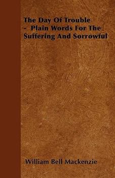 Paperback The Day Of Trouble - Plain Words For The Suffering And Sorrowful Book
