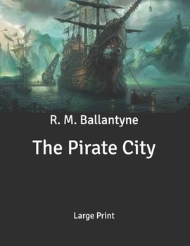 The Pirate City: Large Print
