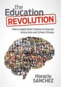 Revolutionize Your Teaching: Reinvigorate Students Motivation and Transform Classrooms and Schools with Brain-Friendly Practices