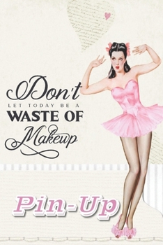 Don't let today be a waste of make-up: Cute retro vintage pin up notebook with girly quote. Perfect gift for women and girls.