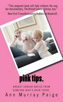 Paperback pink tips.: breast cancer advice from someone who's been there. (Volume 1) Book