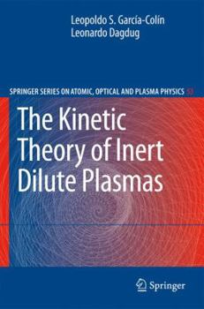 The Kinetic Theory of Inert Dilute Plasmas - Book #53 of the Springer Series on Atomic, Optical, and Plasma Physics