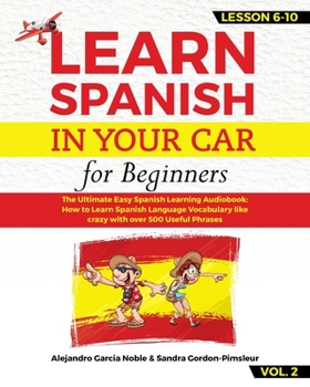 Paperback LEARN SPANISH IN YOUR CAR for beginners: The Ultimate Easy Spanish Learning Audiobook: How to Learn Spanish Language Vocabulary like crazy with over 5 Book